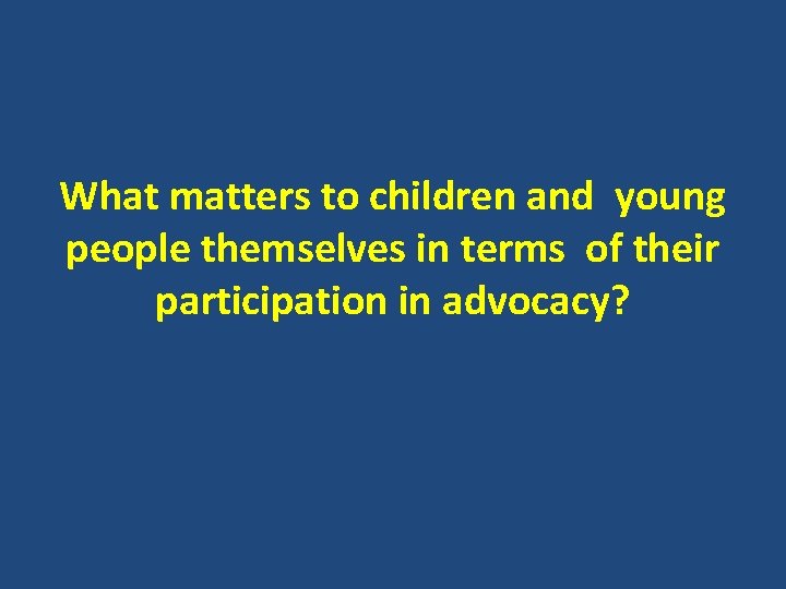 What matters to children and young people themselves in terms of their participation in