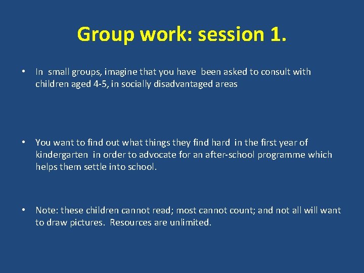Group work: session 1. • In small groups, imagine that you have been asked