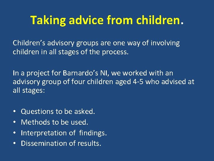 Taking advice from children. Children’s advisory groups are one way of involving children in