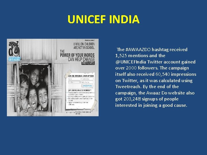 UNICEF INDIA The #AWAAZDO hashtag received 1, 525 mentions and the @UNICEFIndia Twitter account