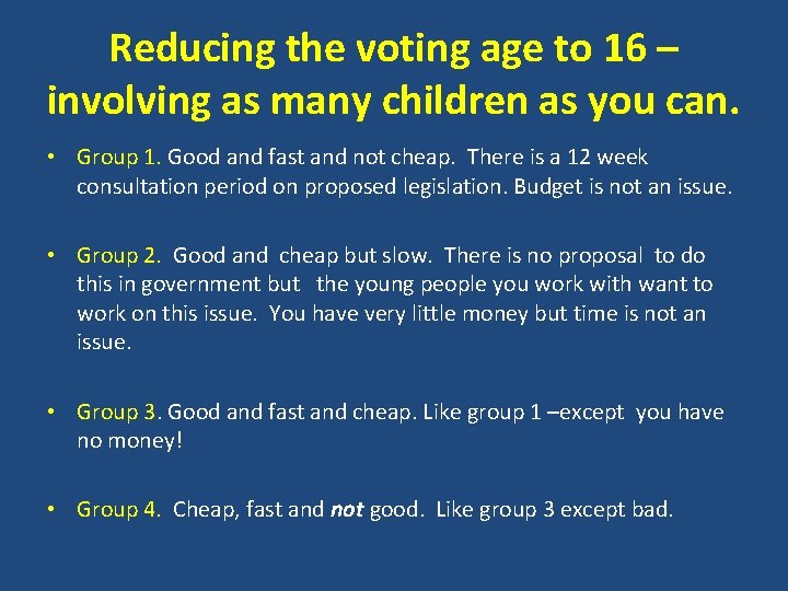 Reducing the voting age to 16 – involving as many children as you can.