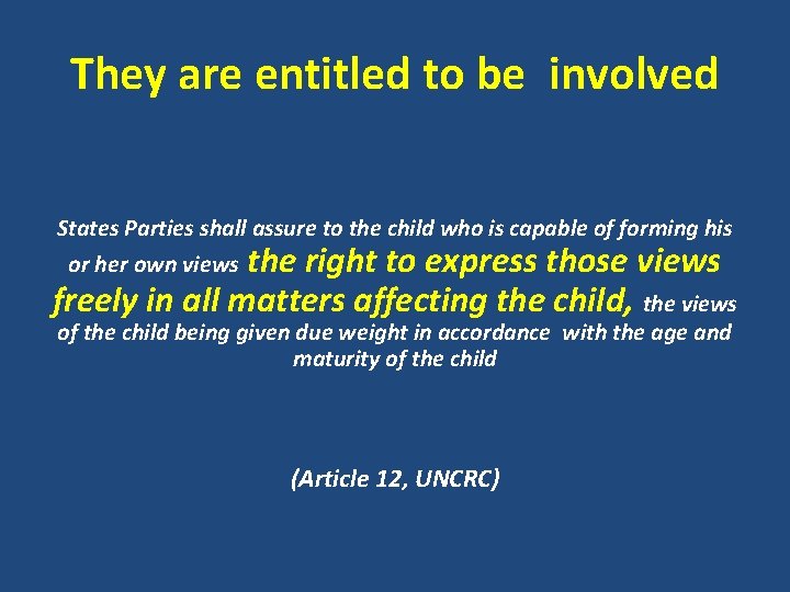 They are entitled to be involved States Parties shall assure to the child who