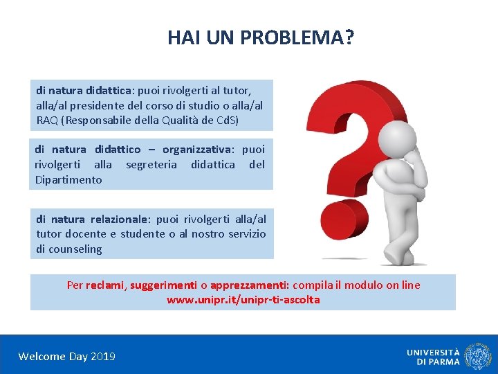 HAI UN PROBLEMA? di natura didattica: puoi rivolgerti al tutor, alla/al presidente del corso