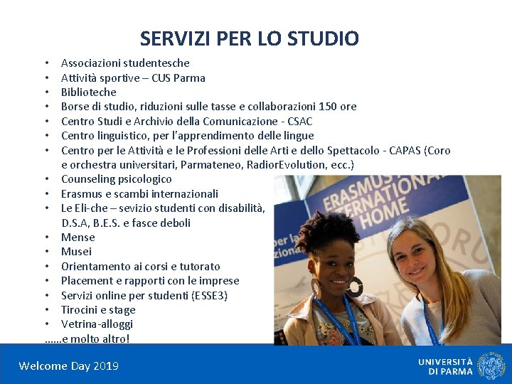 SERVIZI PER LO STUDIO Associazioni studentesche Attività sportive – CUS Parma Biblioteche Borse di