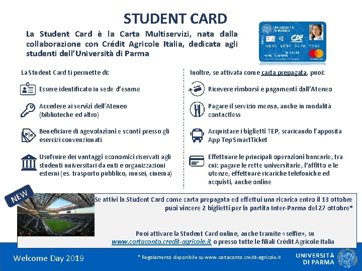 STUDENT CARD La Student Card è la Carta Multiservizi, nata dalla collaborazione con Crédit
