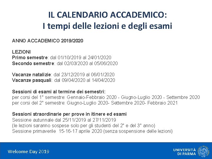 IL CALENDARIO ACCADEMICO: I tempi delle lezioni e degli esami ANNO ACCADEMICO 2019/2020 LEZIONI