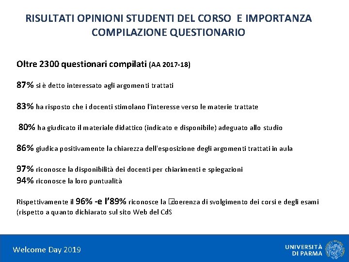 RISULTATI OPINIONI STUDENTI DEL CORSO E IMPORTANZA COMPILAZIONE QUESTIONARIO Oltre 2300 questionari compilati (AA