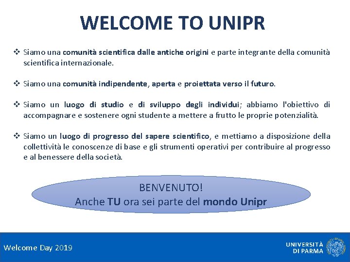 WELCOME TO UNIPR v Siamo una comunità scientifica dalle antiche origini e parte integrante