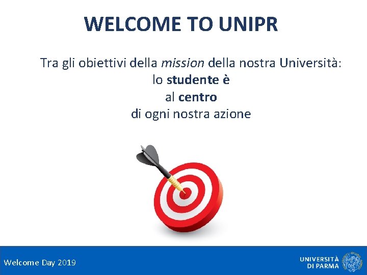 WELCOME TO UNIPR Tra gli obiettivi della mission della nostra Università: lo studente è