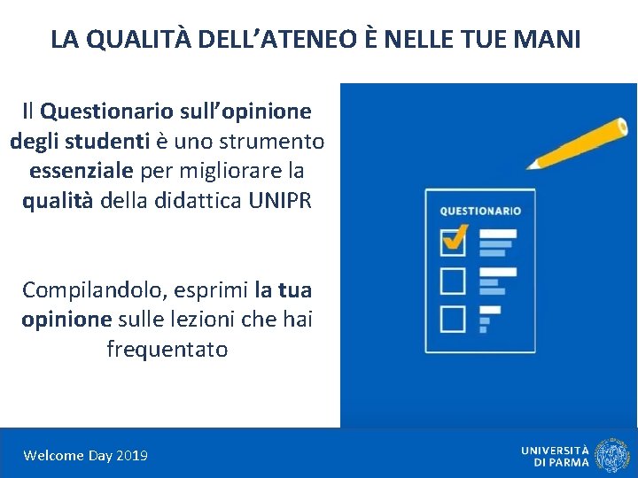LA QUALITÀ DELL’ATENEO È NELLE TUE MANI Il Questionario sull’opinione degli studenti è uno