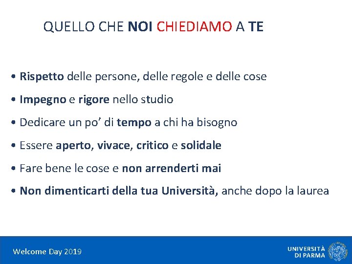 QUELLO CHE NOI CHIEDIAMO A TE • Rispetto delle persone, delle regole e delle