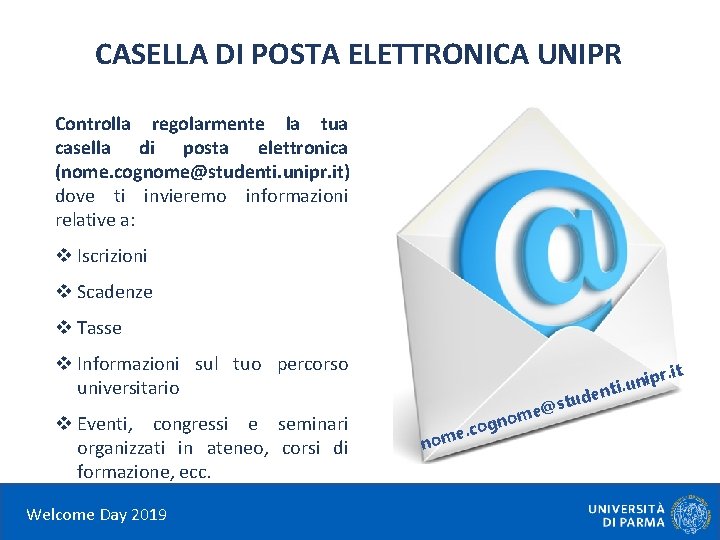 CASELLA DI POSTA ELETTRONICA UNIPR Controlla regolarmente la tua casella di posta elettronica (nome.