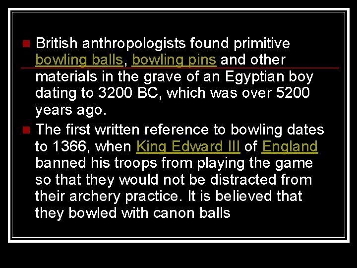 British anthropologists found primitive bowling balls, bowling pins and other materials in the grave