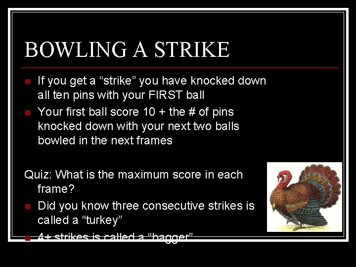 BOWLING A STRIKE n n If you get a “strike” you have knocked down