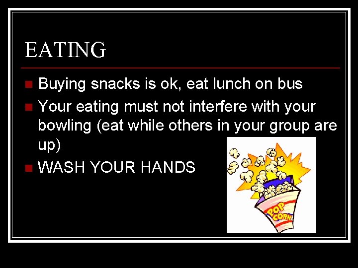 EATING Buying snacks is ok, eat lunch on bus n Your eating must not