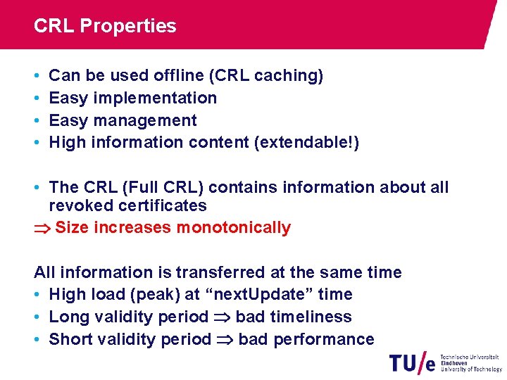 CRL Properties • • Can be used offline (CRL caching) Easy implementation Easy management