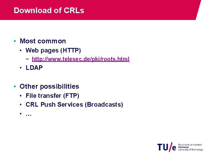 Download of CRLs • Most common • Web pages (HTTP) − http: //www. telesec.