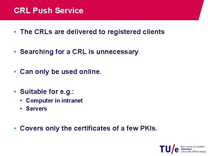 CRL Push Service • The CRLs are delivered to registered clients • Searching for