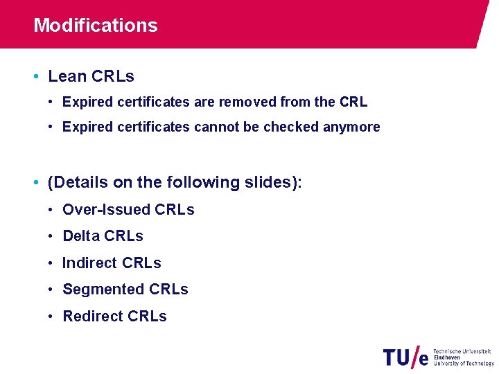 Modifications • Lean CRLs • Expired certificates are removed from the CRL • Expired