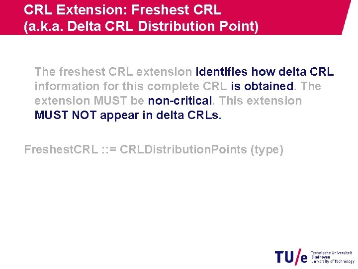 CRL Extension: Freshest CRL (a. k. a. Delta CRL Distribution Point) The freshest CRL