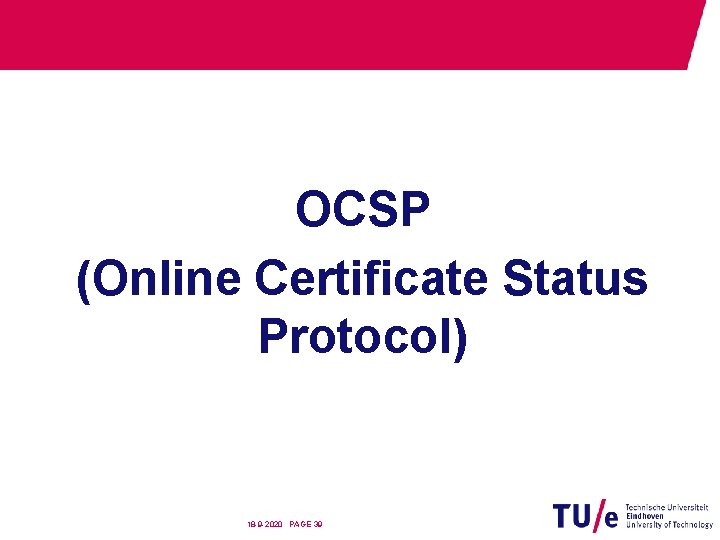 OCSP (Online Certificate Status Protocol) 18 -9 -2020 PAGE 39 
