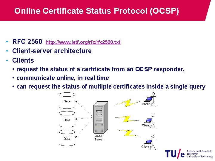 Online Certificate Status Protocol (OCSP) • RFC 2560 http: //www. ietf. org/rfc 2560. txt