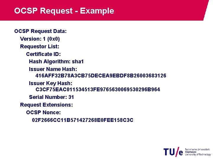 OCSP Request - Example OCSP Request Data: Version: 1 (0 x 0) Requestor List: