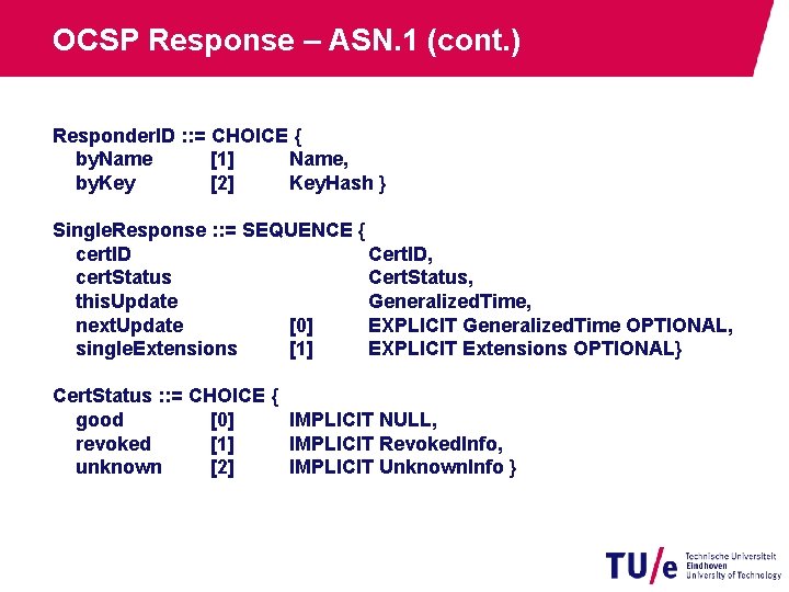OCSP Response – ASN. 1 (cont. ) Responder. ID : : = CHOICE {