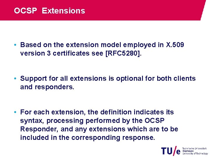 OCSP Extensions • Based on the extension model employed in X. 509 version 3