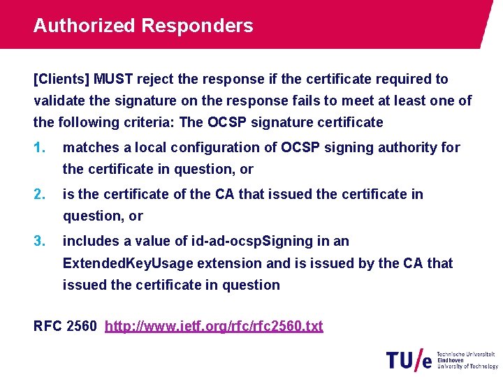 Authorized Responders [Clients] MUST reject the response if the certificate required to validate the