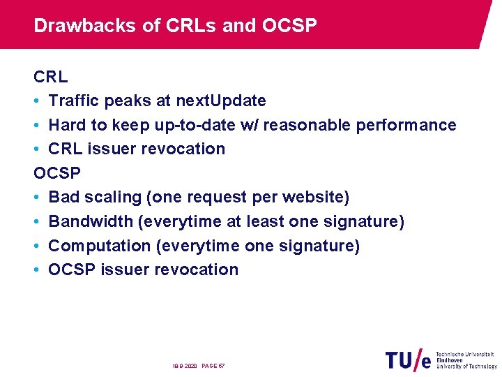 Drawbacks of CRLs and OCSP CRL • Traffic peaks at next. Update • Hard