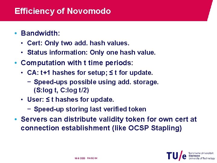 Efficiency of Novomodo • Bandwidth: • Cert: Only two add. hash values. • Status