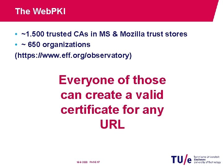 The Web. PKI • ~1. 500 trusted CAs in MS & Mozilla trust stores