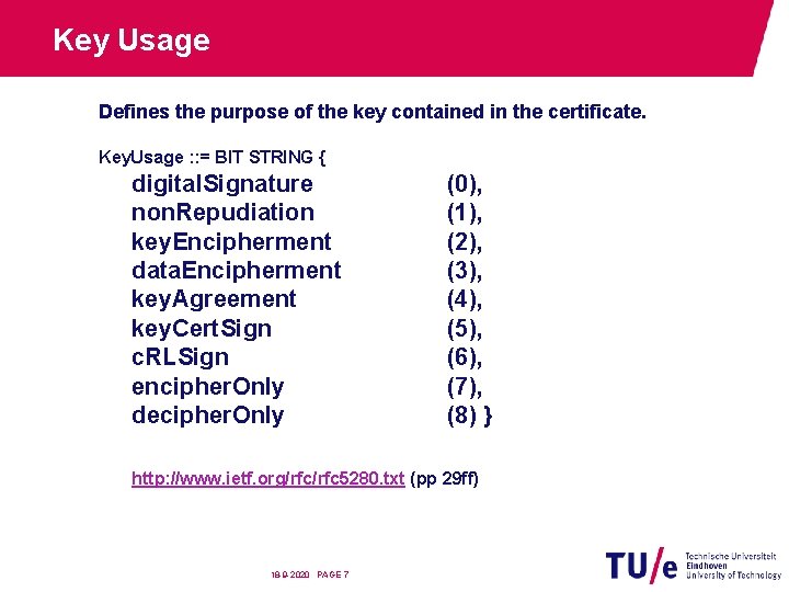 Key Usage Defines the purpose of the key contained in the certificate. Key. Usage