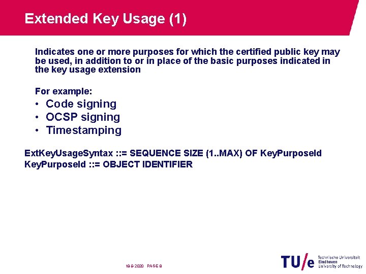 Extended Key Usage (1) Indicates one or more purposes for which the certified public