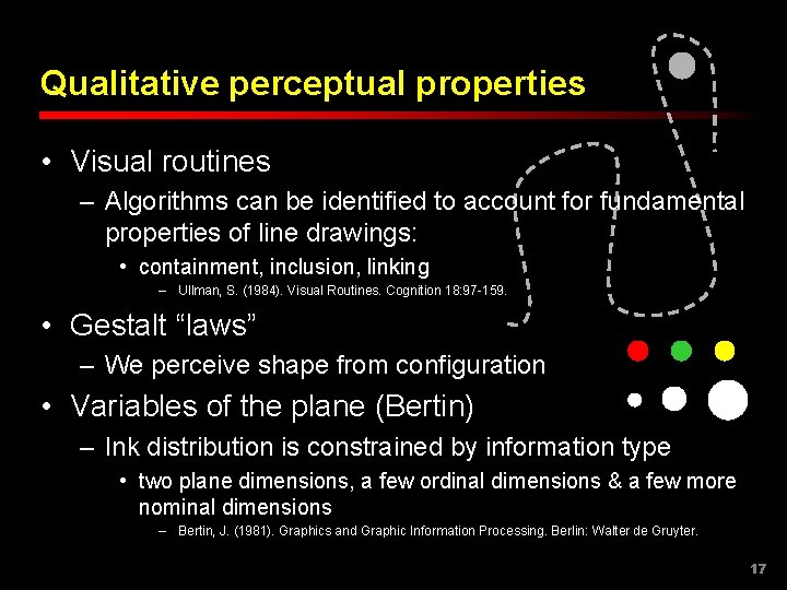 Qualitative perceptual properties • Visual routines – Algorithms can be identified to account for