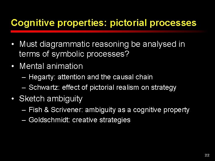 Cognitive properties: pictorial processes • Must diagrammatic reasoning be analysed in terms of symbolic