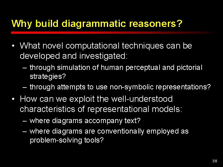 Why build diagrammatic reasoners? • What novel computational techniques can be developed and investigated: