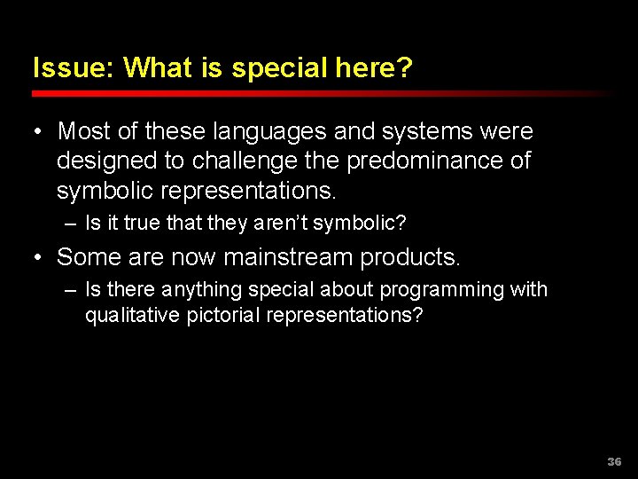 Issue: What is special here? • Most of these languages and systems were designed