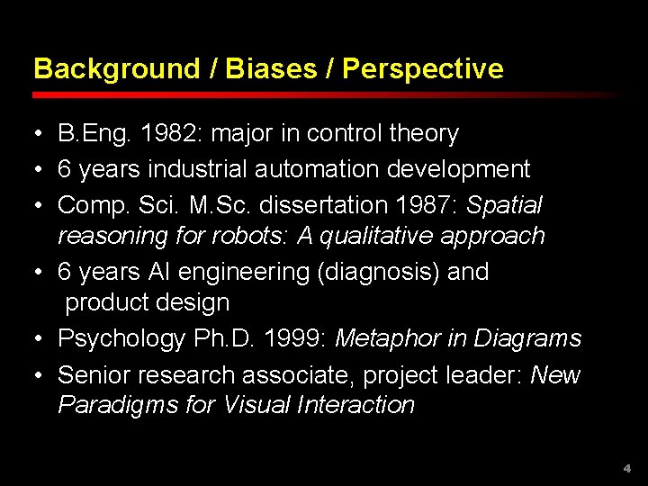 Background / Biases / Perspective • B. Eng. 1982: major in control theory •