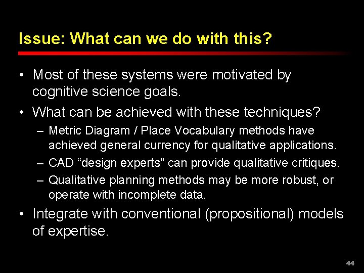 Issue: What can we do with this? • Most of these systems were motivated