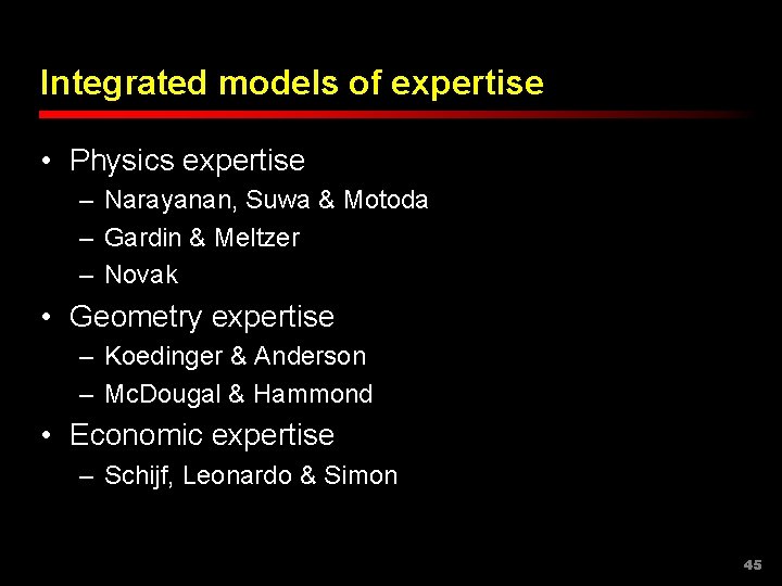 Integrated models of expertise • Physics expertise – Narayanan, Suwa & Motoda – Gardin