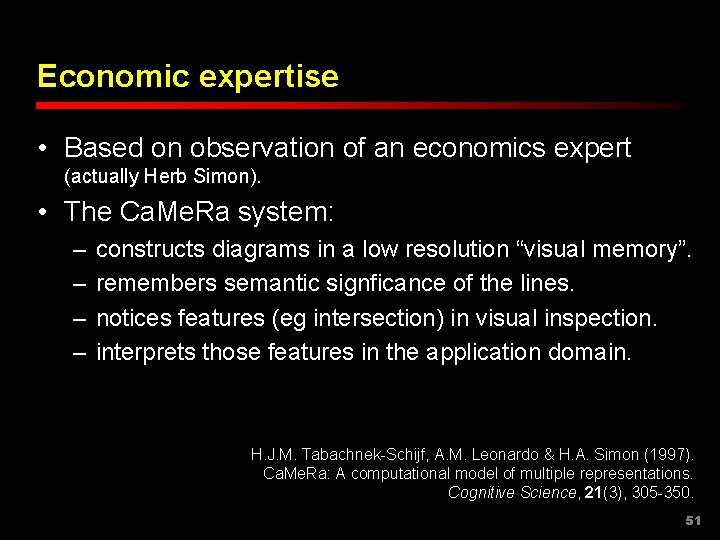 Economic expertise • Based on observation of an economics expert (actually Herb Simon). •