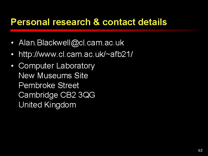 Personal research & contact details • Alan. Blackwell@cl. cam. ac. uk • http: //www.