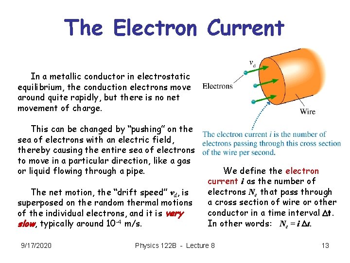 The Electron Current - In a metallic conductor in electrostatic equilibrium, the conduction electrons