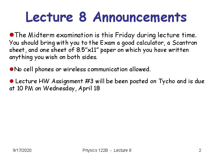 Lecture 8 Announcements l. The Midterm examination is this Friday during lecture time. You