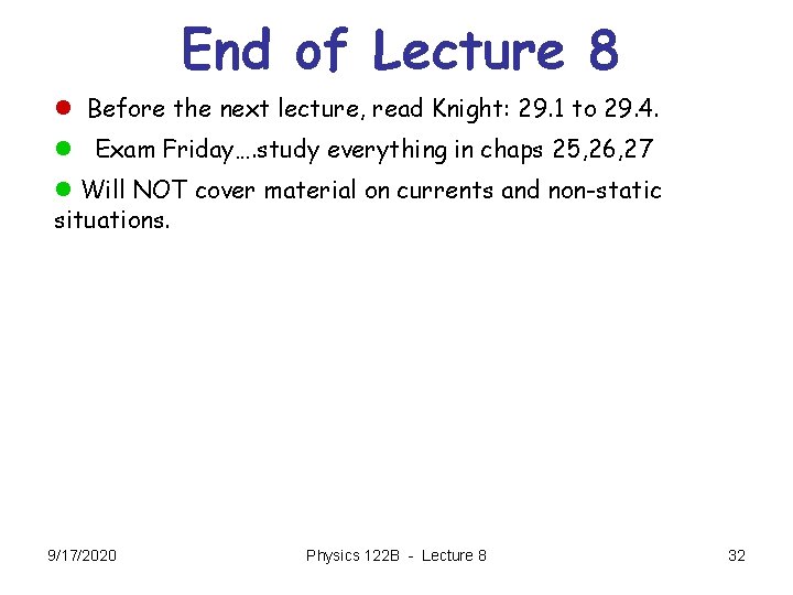 End of Lecture 8 l Before the next lecture, read Knight: 29. 1 to