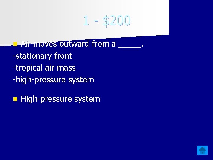1 - $200 Air moves outward from a _____. -stationary front -tropical air mass