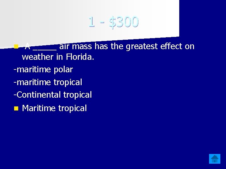 1 - $300 A _____ air mass has the greatest effect on weather in