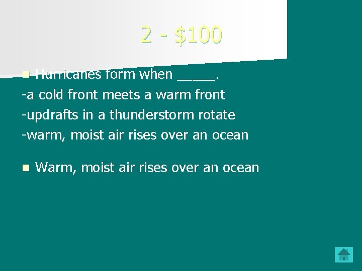 2 - $100 Hurricanes form when _____. -a cold front meets a warm front